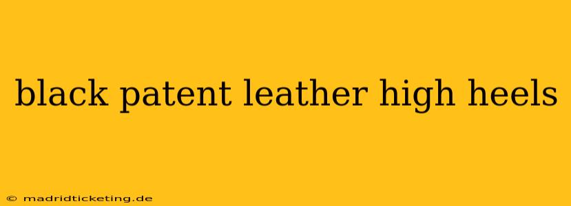 black patent leather high heels