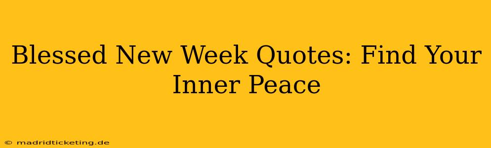 Blessed New Week Quotes: Find Your Inner Peace