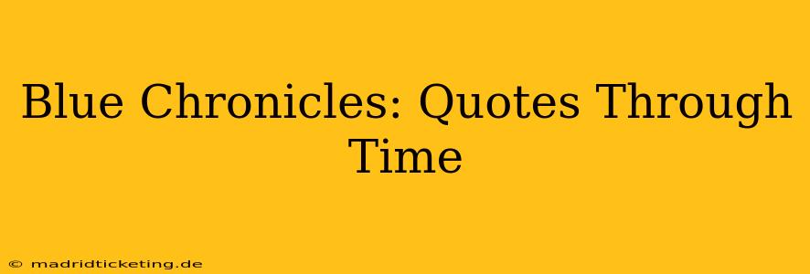 Blue Chronicles: Quotes Through Time