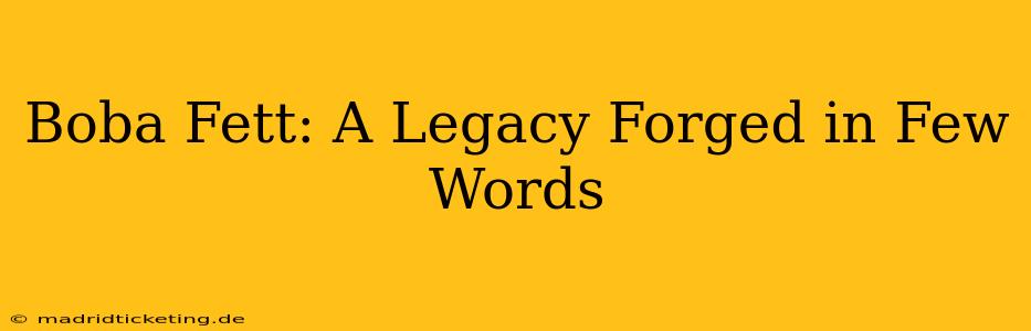 Boba Fett: A Legacy Forged in Few Words