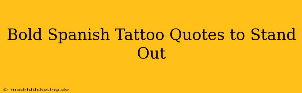 Bold Spanish Tattoo Quotes to Stand Out