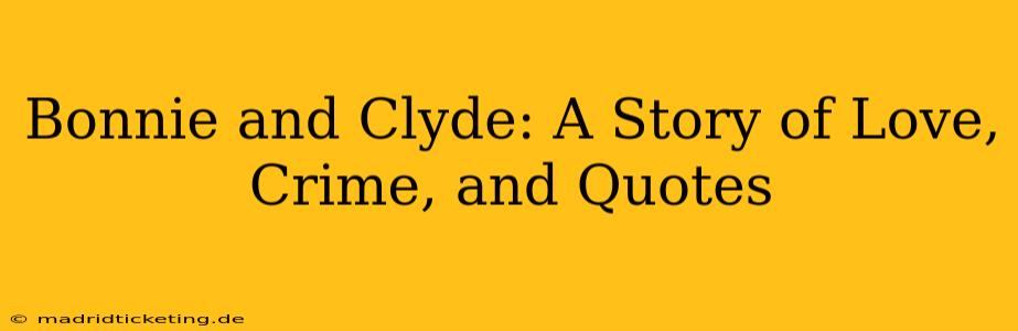 Bonnie and Clyde: A Story of Love, Crime, and Quotes