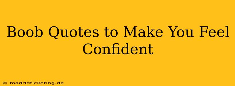 Boob Quotes to Make You Feel Confident