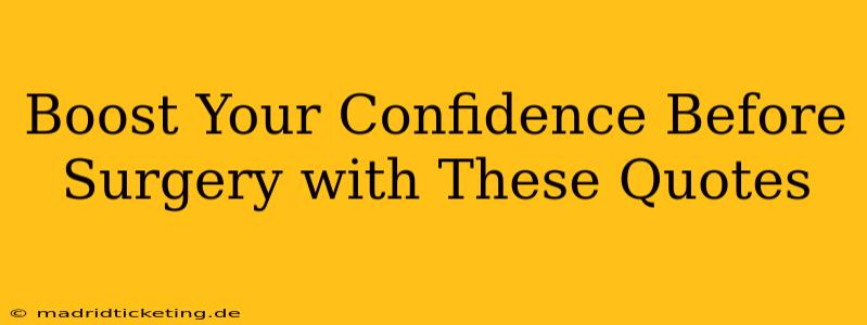 Boost Your Confidence Before Surgery with These Quotes