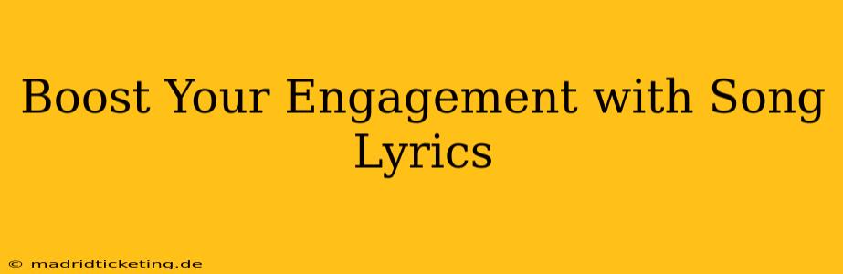 Boost Your Engagement with Song Lyrics