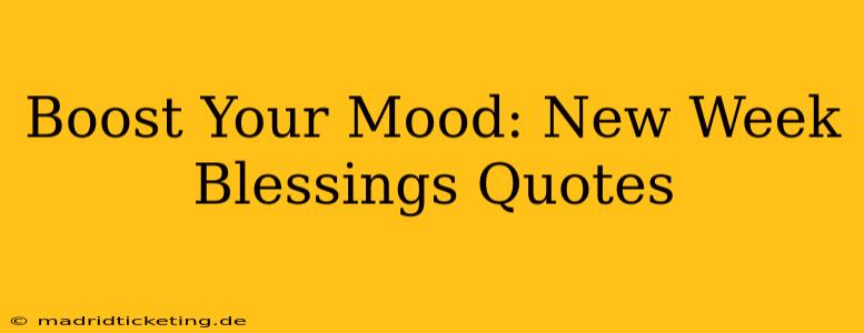 Boost Your Mood: New Week Blessings Quotes