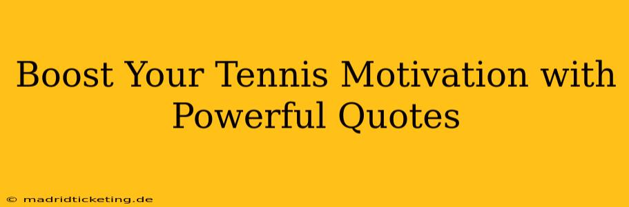 Boost Your Tennis Motivation with Powerful Quotes