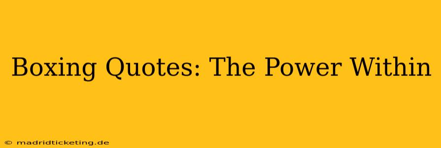 Boxing Quotes: The Power Within