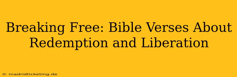 Breaking Free: Bible Verses About Redemption and Liberation