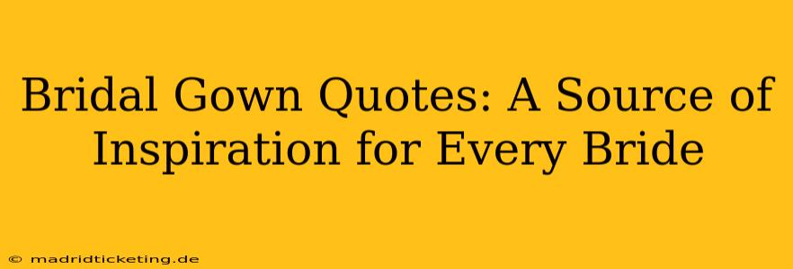 Bridal Gown Quotes: A Source of Inspiration for Every Bride