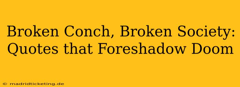 Broken Conch, Broken Society: Quotes that Foreshadow Doom