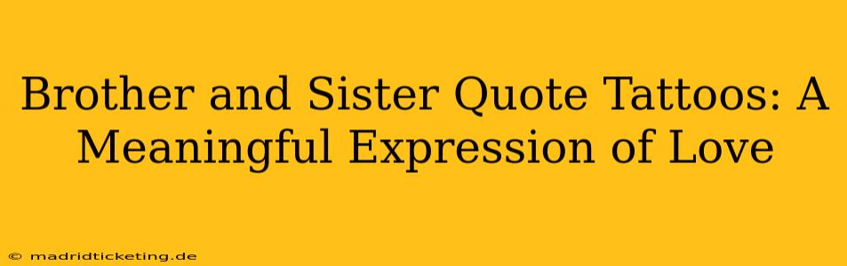 Brother and Sister Quote Tattoos: A Meaningful Expression of Love