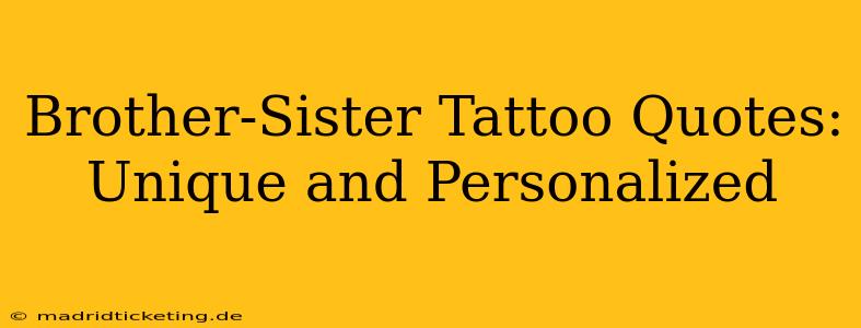 Brother-Sister Tattoo Quotes:  Unique and Personalized