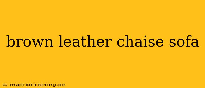 brown leather chaise sofa