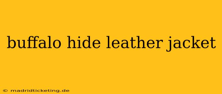 buffalo hide leather jacket