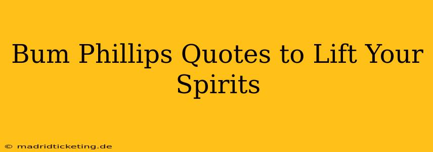 Bum Phillips Quotes to Lift Your Spirits