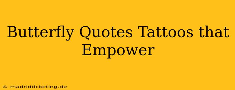 Butterfly Quotes Tattoos that Empower