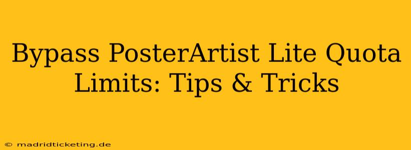 Bypass PosterArtist Lite Quota Limits: Tips & Tricks