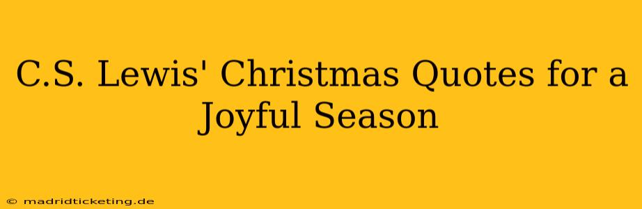 C.S. Lewis' Christmas Quotes for a Joyful Season