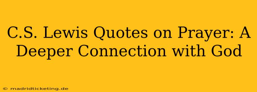 C.S. Lewis Quotes on Prayer: A Deeper Connection with God