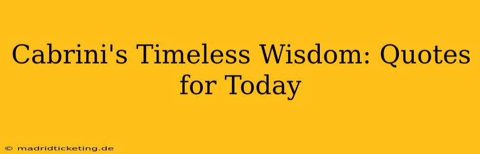 Cabrini's Timeless Wisdom: Quotes for Today