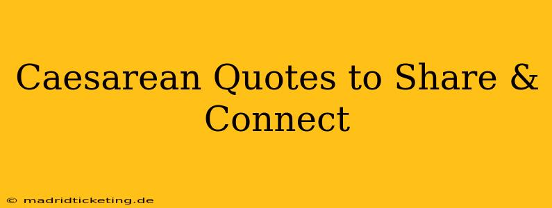 Caesarean Quotes to Share & Connect