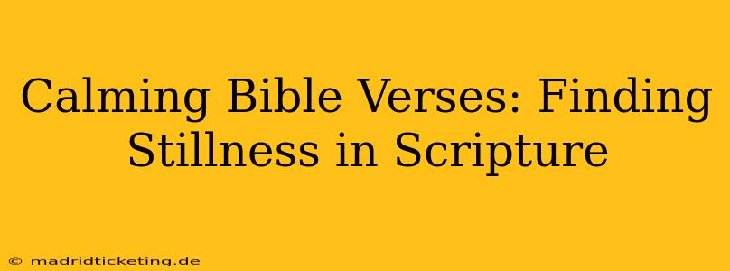 Calming Bible Verses: Finding Stillness in Scripture