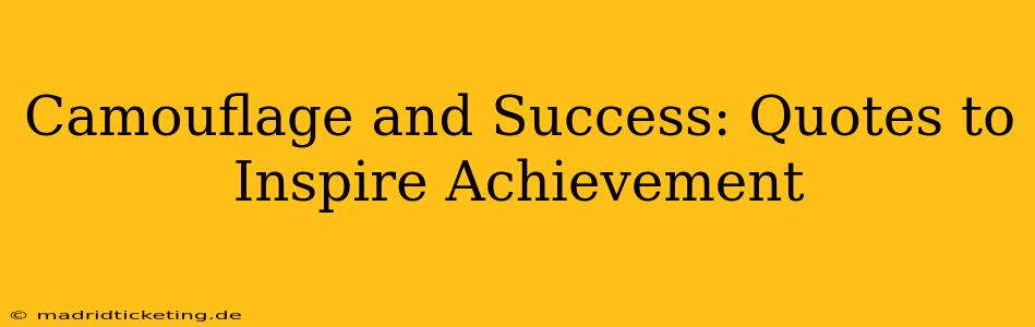 Camouflage and Success: Quotes to Inspire Achievement