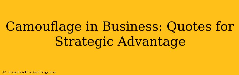 Camouflage in Business: Quotes for Strategic Advantage