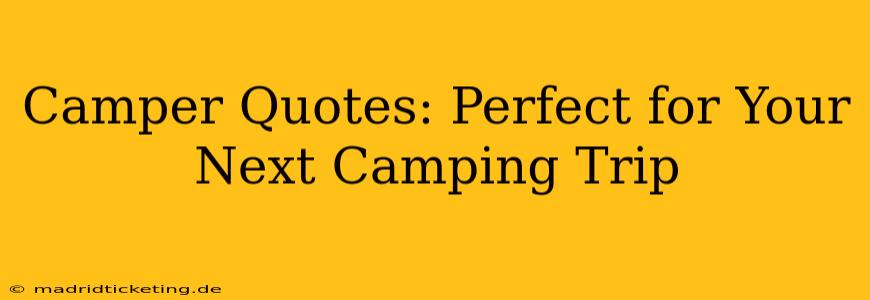 Camper Quotes: Perfect for Your Next Camping Trip