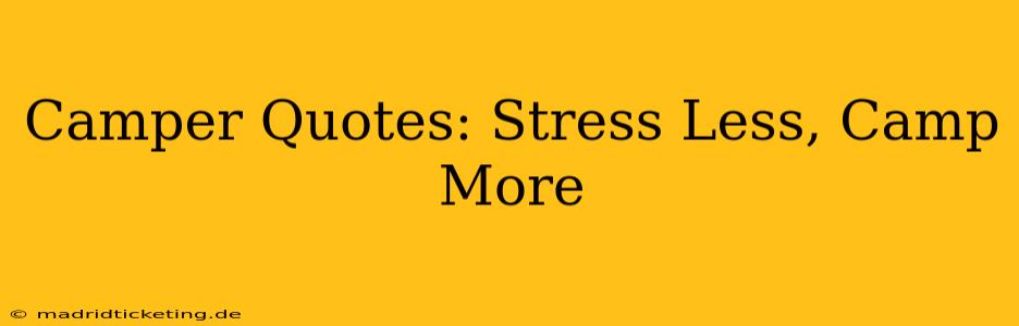 Camper Quotes: Stress Less, Camp More