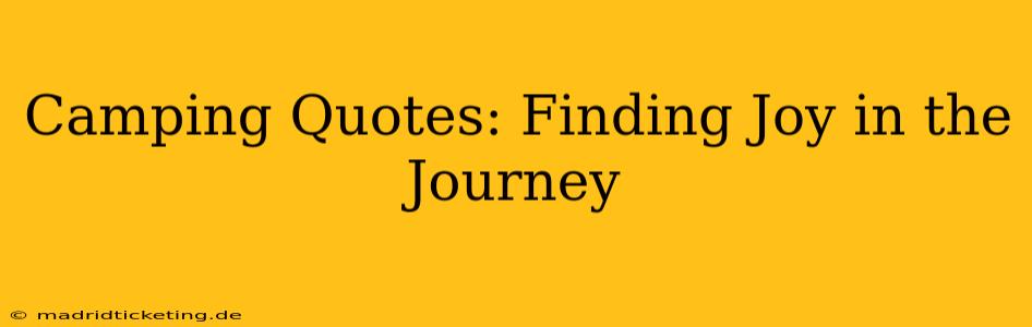 Camping Quotes: Finding Joy in the Journey