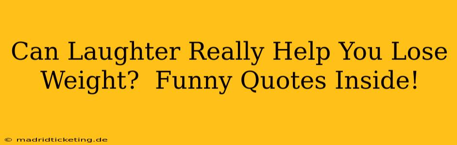 Can Laughter Really Help You Lose Weight?  Funny Quotes Inside!