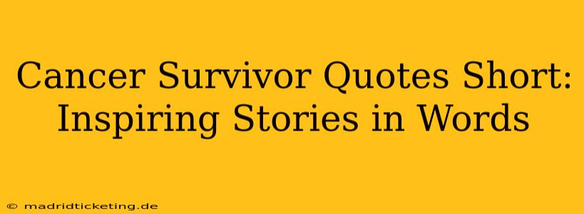 Cancer Survivor Quotes Short:  Inspiring Stories in Words