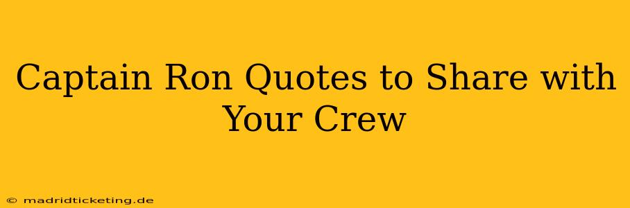 Captain Ron Quotes to Share with Your Crew