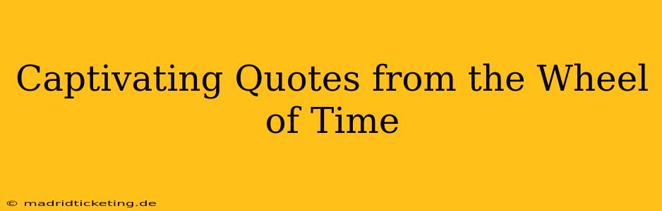 Captivating Quotes from the Wheel of Time