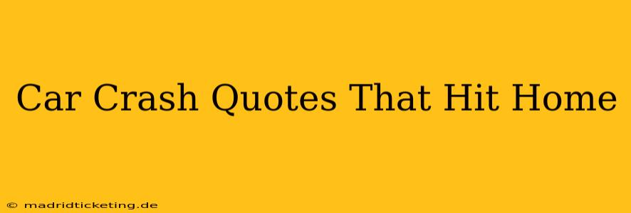 Car Crash Quotes That Hit Home