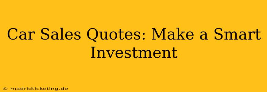 Car Sales Quotes: Make a Smart Investment
