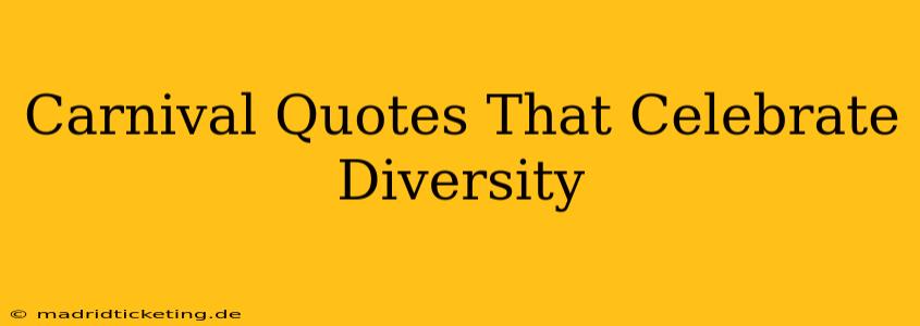 Carnival Quotes That Celebrate Diversity