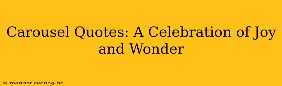 Carousel Quotes: A Celebration of Joy and Wonder