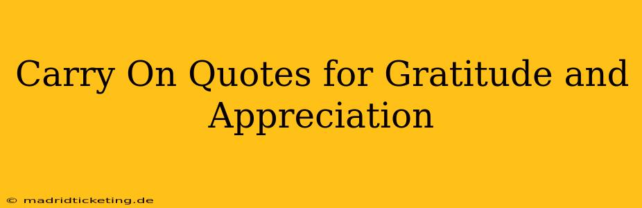 Carry On Quotes for Gratitude and Appreciation