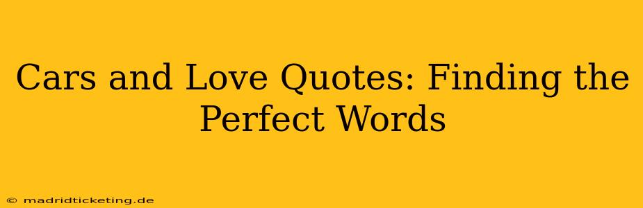 Cars and Love Quotes: Finding the Perfect Words