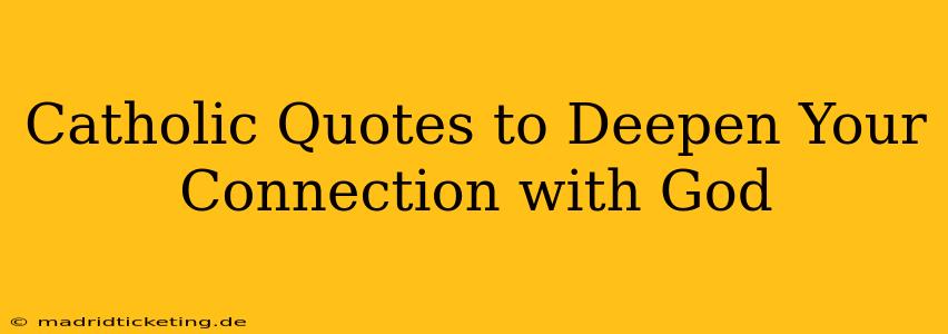 Catholic Quotes to Deepen Your Connection with God