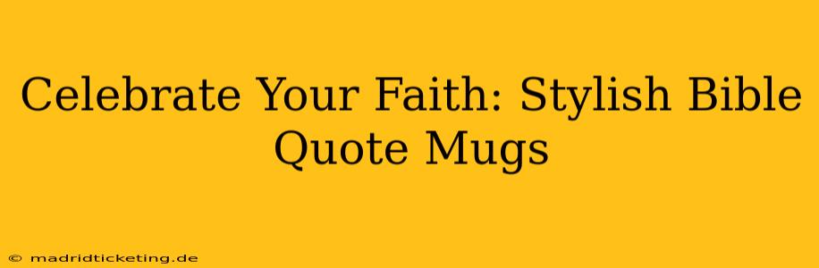Celebrate Your Faith: Stylish Bible Quote Mugs