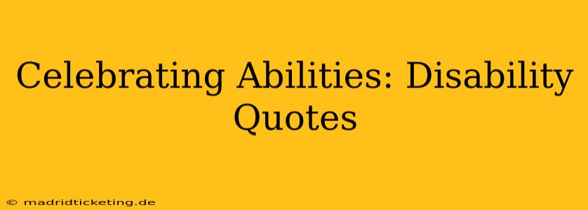 Celebrating Abilities: Disability Quotes