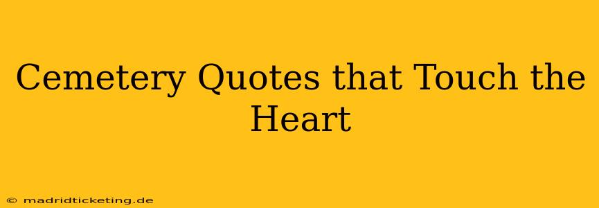 Cemetery Quotes that Touch the Heart