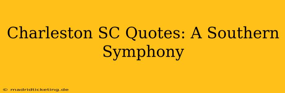 Charleston SC Quotes: A Southern Symphony