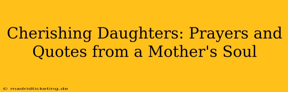 Cherishing Daughters: Prayers and Quotes from a Mother's Soul