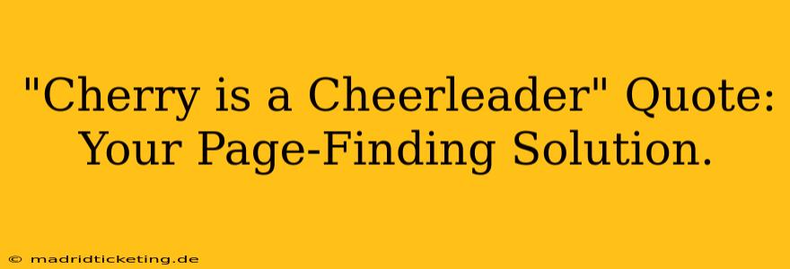 "Cherry is a Cheerleader" Quote: Your Page-Finding Solution.