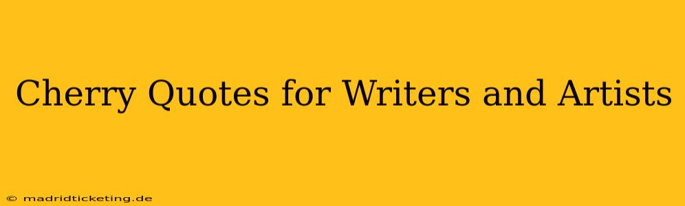 Cherry Quotes for Writers and Artists